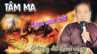 🙏Tâm ma làm sau diệt💢chú tư Phương nghi vấn⭕️