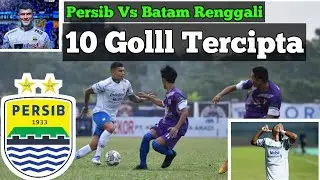 10 Goll tercipta Uji Coba Persib Bandung Vs Batam😱