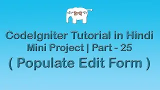 CodeIgniter Project Tutorial in Hindi/Urdu (Populate Edit Form)
