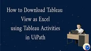How to download Tableau View as Excel Using Tableau Activities in UiPath