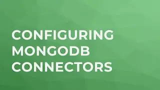 Configuring MongoDB Connectors