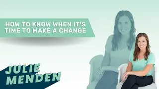 How To Know When It's Time To Make a Change