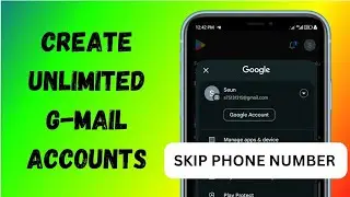 How to Create Unlimited Google Accounts Without a Phone Number