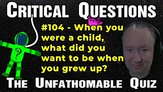 When you were a child, what did you want to be when you grew up?