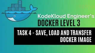 KodeKloud Engineer - Docker Level 3 - Task 4 - Save, Load and Transfer Docker Image