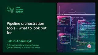 Jakub Adamczyk - Pipeline orchestration tools - what to look out for