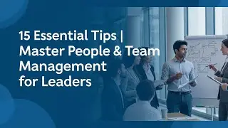 15 Tips for Managing People and Teams