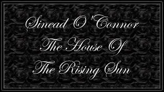 Sinead O'Connor (Live Show) /-/ The House Of The Rising Sun ... (Original by The Animals)