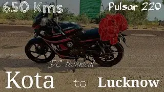 650 Kms trip in a Single Run - Pulsar 220F - Kota Rajasthan to Lucknow Uttar pradesh