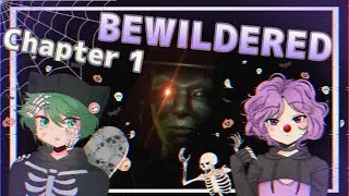 THEY WON'T STOP CHASING ! | BEWILDERED Chapter 1