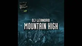 DJ Leandro - Mountain High [AFRO HOUSE/AFRO TECH/MELODIC HOUSE & TECHNO]
