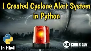 Cyclone Alert System in Python | Weather App | Python 3 Tutorial | Python Tutorial in Hindi
