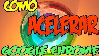 Como Acelerar Google Chrome al Maximo 2016 | Sin Programas | Mas Rapido