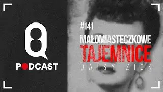 #141 Daisy Zick: Małomiasteczkowe tajemnice l NIEROZWIĄZANE | COLD CASE