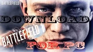 How To Download BATTLEFIELD 1 For Pc  [TORRENT] [FULL GAME]