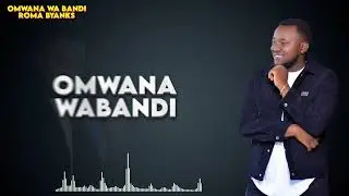 Omwaana Wabandi-ROMA BYANKS-Official lyrics Video