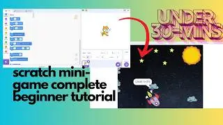 SCRATCH COMPLETE BEGINNER COURSE:GAME TUTORIAL #1 UNDER 30 MINS!!