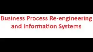 Business Process Reengineering and Information System