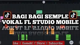 [ FL STUDIO MOBILE ] BAGI BAGI SEMPLE VOKAL TERBARU 😁