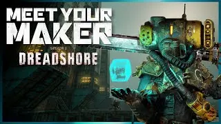 MEET YOUR MAKER - Let's RAID some Outposts I 🔫DREADSHORE Update
