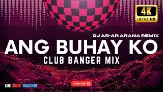 ANG BUHAY KO - CLUB BANGER MIX ( ASIN FT. DJ AR-AR ARAÑA REMIX ) 2024