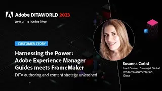 ADW23-D2-S06 – Ciena – Adobe Experience Manager Guides meets Adobe FrameMaker