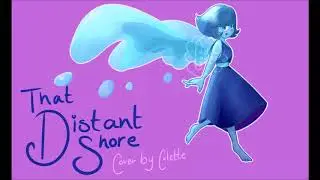 [Colette] That Distant Shore- Steven Universe Cover
