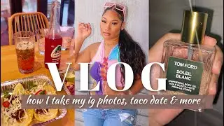 VLOG | HOW I TAKE IG PHOTOS, TACO DATE, FUN IN NYC