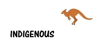 Learn a word - Meaning of INDIGENOUS