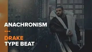 [FREE DL] Anachronism | Drake Type Beat (NEW 2019!)