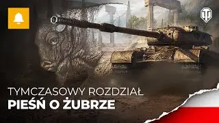 Tymczasowy rozdział Pieśń o żubrze: Do zdobycia czołg premium za darmo