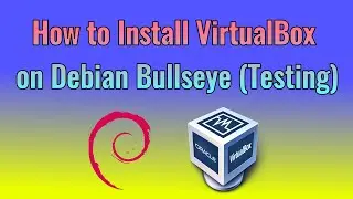 How to install VirtualBox on Debian Bullseye (Testing)