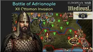 European War 7 (EW7): Battle of Adrianople, XII Ottoman Invasion #8