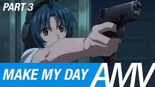 Full Metal Panic! 「 AMV 」 Make My Day