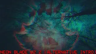 NEON BLADE V2.2 (ALTERNATIVE INTRO.)