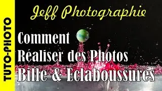 Tuto-Photo - Comment réaliser des photos - Billes & Eclaboussures - Episode n°92