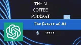 #10 - The Future of AI: A Conversation with ChatGPT