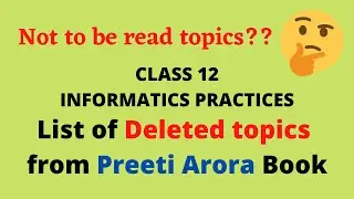 Deleted topics from Preeti Arora || Class 12 Informatics Practices (Term Wise Syllabus) 2021-22