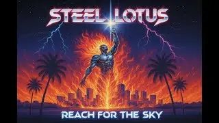 Reach for the Sky - Steel Lotus (2024) Epic 80s Hair Metal!