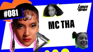 MC Tha | Podcast Lança a Braba #081