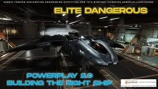 Elite Dangerous: Powerplay 2.0 - Building The Right Ship