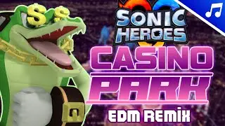 Sonic Heroes - Casino Park (EDM Remix)