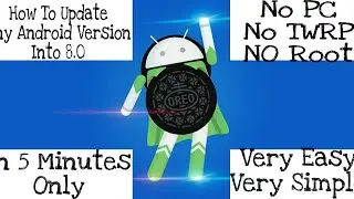 How To Update Any Android Phone Into 8.0 Oreo In 5 Minutes Only | No PC No TWRP | Technical Varsh