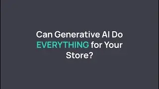 Can Generative AI Do Everything for Your Store?