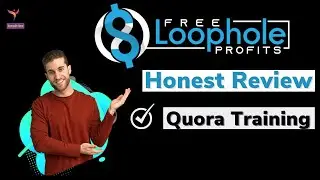 Free Loophole Profits Review ✅Quora Training✅ Free Loophole Profits Review