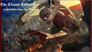Attack On Titan - Part 1 - A Gentleman and a Titan!