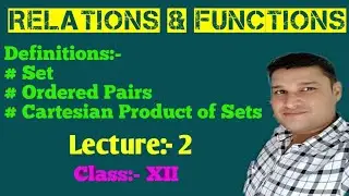 Lecture:-2, Basic for the topic Relations and Functions.