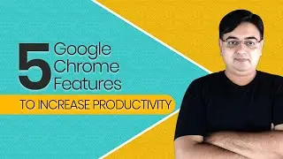 5 Chrome Features to Increase Productivity
