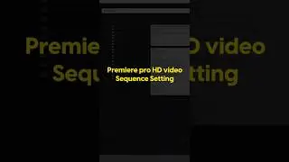 Premiere pro hd video sequence setting