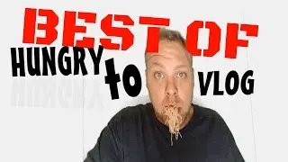 BEST OF HUNGRY TO VLOG
